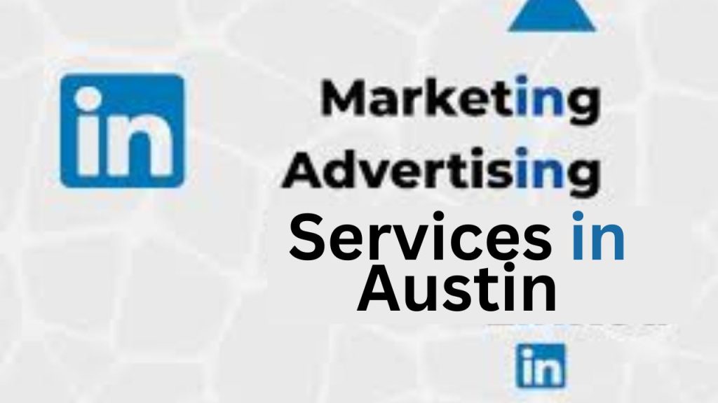 LinkedIn Advertising and Marketing Services in Austin - Professional Business Solutions