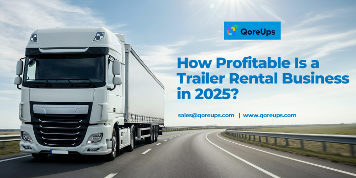 How Profitable Is A Trailer Rental Business?